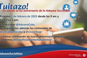 Tuitazo en saludo al 62 aniversario de la Aduana Socialista.